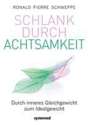 Schlank durch Achtsamkeit de Ronald Pierre Schweppe