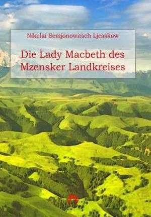 Die Lady Macbeth des Mzensker Landkreises de Nikolai Semjonowitsch Ljesskow