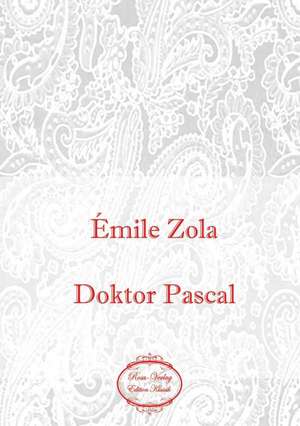 Zola, É: Doktor Pascal