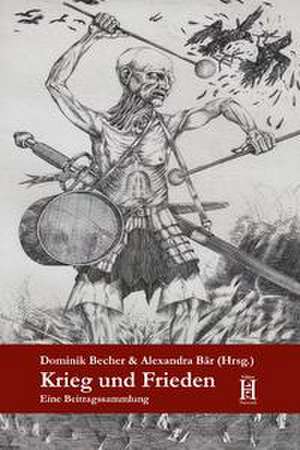 Krieg und Frieden de Dominik Becher