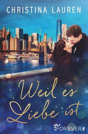 Weil es Liebe ist de Christina Lauren