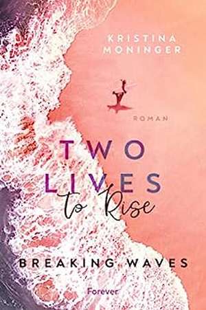 Two Lives to Rise de Kristina Moninger