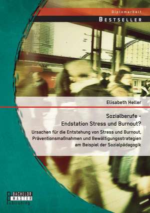 Sozialberufe - Endstation Stress Und Burnout? Ursachen Fur Die Entstehung Von Stress Und Burnout, Praventionsmassnahmen Und Bewaltigungsstrategien Am: Einflusse Der Bildenden Kunst Auf Die Fotografie Von Man Ray de Elisabeth Heller