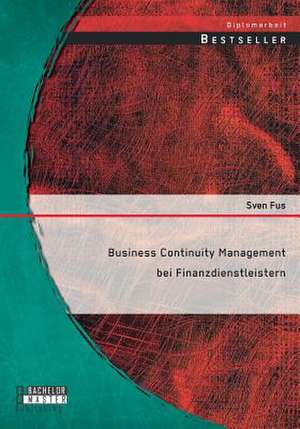 Business Continuity Management Bei Finanzdienstleistern: Sexualpadagogik Im Umgang Mit Sozial-Online-Vernetzten Jugendlichen de Sven Fus