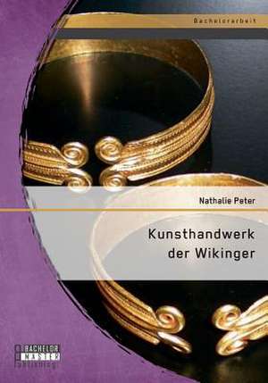 Kunsthandwerk Der Wikinger: Gawan Aus Der Sicht Von Wolfram Von Eschenbach Und Chretien de Troyes de Nathalie Peter