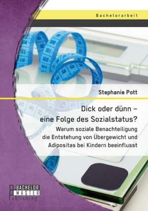 Dick Oder Dunn - Eine Folge Des Sozialstatus? Warum Soziale Benachteiligung Die Entstehung Von Ubergewicht Und Adipositas Bei Kindern Beeinflusst: Besteuerung Nach Deutschem Steuerrecht de Stephanie Pott