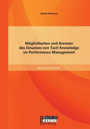 Moglichkeiten Und Grenzen Des Einsatzes Von Tacit Knowledge Im Performance Management: Analyse Von Und Umgang Mit Gewalt Gegen Rettungskrafte in Hamburg de Daniel Klemann