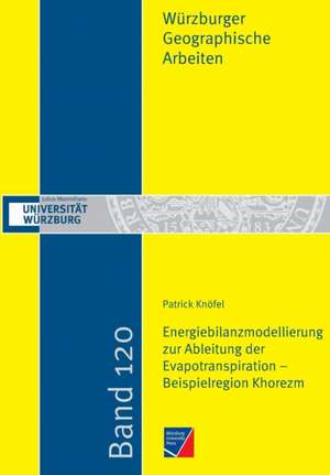 Energiebilanzmodellierung zur Ableitung der Evapotranspiration - Beispielregion Khorezm de Patrick Knöfel