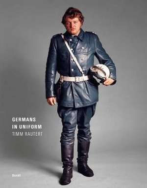 Germans in Uniform de Timm Rautert