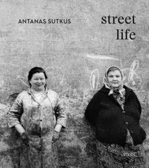 Street Life (Multi-Lingual edition) de Antanas Sutkus