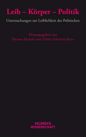 Leib - Körper - Politik de Thomas Bedorf