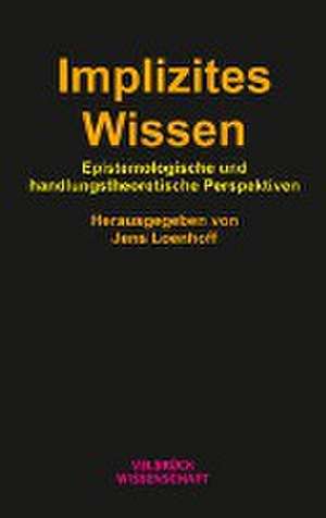 Implizites Wissen de Jens Loenhoff