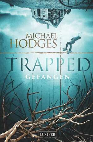 TRAPPED - GEFANGEN de Michael Hodges