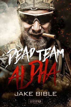 Dead Team Alpha de Jake Bible