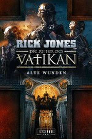 ALTE WUNDEN (Die Ritter des Vatikan 6) de Rick Jones