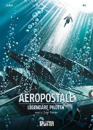 Aeropostal - Legendäre Piloten. Band 4 de Christophe Bec