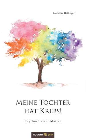 Meine Tochter hat Krebs! de Dorothee Bettinger