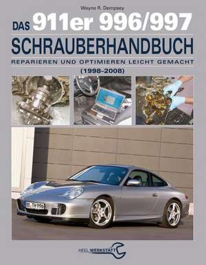 Das 911er 996/997 Schrauberhandbuch (1998-2008) de Wayne R. Dempswy