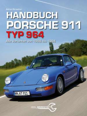 Handbuch Porsche 911 Typ 964 de Adrian Streather