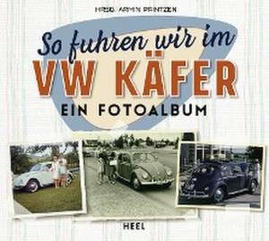 So fuhren wir im VW Käfer de Armin Printzen