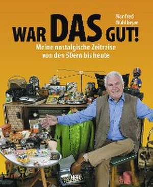 War DAS gut! de Manfred Mühlbeyer