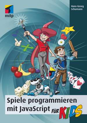 Spiele programmieren mit JavaScript für Kids de Hans-Georg Schumann