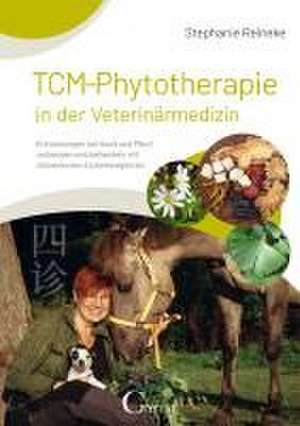 TCM-Phytotherapie in der Veterinärmedizin de Stephanie Reineke