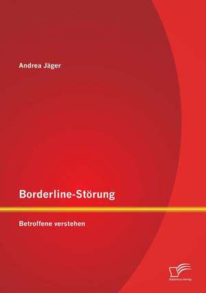 Borderline-Storung: Betroffene Verstehen de Andrea Jäger