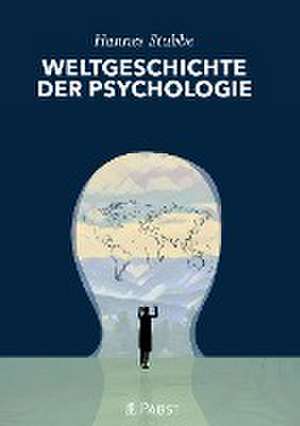 WELTGESCHICHTE DER PSYCHOLOGIE de Stubbe Hannes