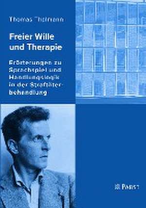 Freier Wille und Therapie de Thomas Thalmann