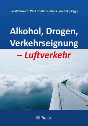 Alkohol, Drogen, Verkehrseignung - Luftverkehr de Brandt Ewald