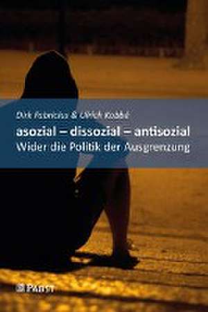 asozial - dissozial - antisozial de Dirk Fabricius