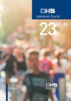 DHS Jahrbuch Sucht 2023 de Deutsche Hauptstelle für Suchtfragen (DHS) e. V.