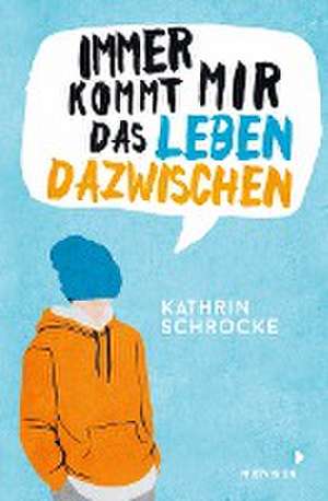 Immer kommt mir das Leben dazwischen de Kathrin Schrocke