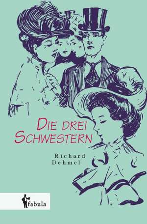 Die drei Schwestern de Richard Dehmel