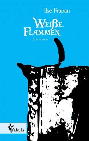 Weiße Flamme. Eine Novelle de Ilse Frapan