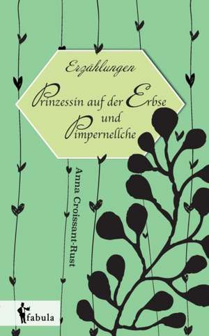 Erzählungen: Prinzessin auf der Erbse und Pimpernellche de Anna Croissant-Rust