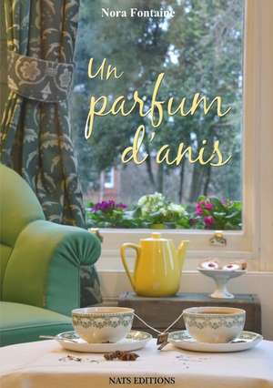 Un parfum d'anis de Nora Fontaine