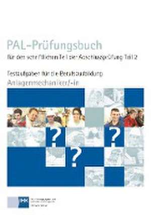 PAL-Prüfungsbuch für den schriftlichen Teil der Abschlussprüfung Teil 2 - Anlagenmechaniker/-in de Pal