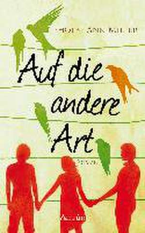 Auf die andere Art de Phoebe Ann Miller