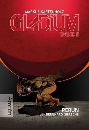 Gladium 5: PERUN de Bernhard Giersche
