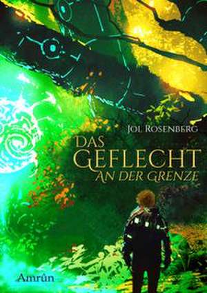 Das Geflecht 1: An der Grenze de Jol Rosenberg