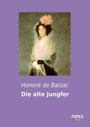 Die alte Jungfer de Honoré de Balzac