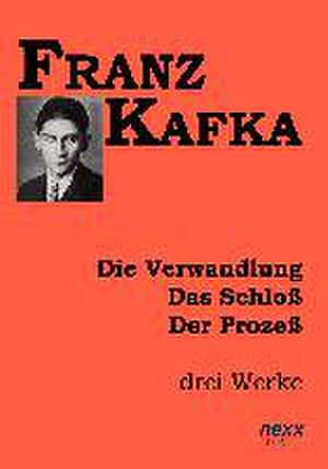 Die Verwandlung. Das Schloß. Der Prozeß. de Franz Kafka