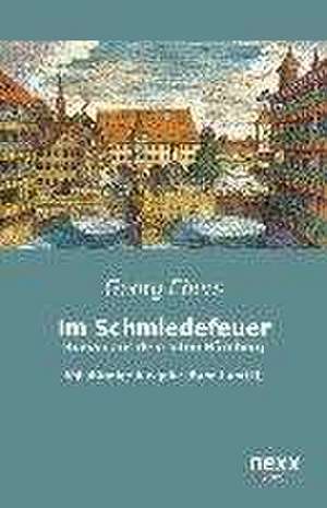 Im Schmiedefeuer: Roman aus dem alten Nürnberg de Georg Ebers