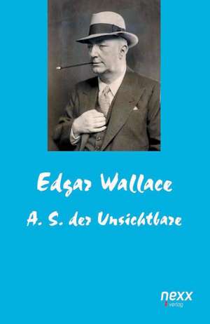 A. S. der Unsichtbare de Edgar Wallace