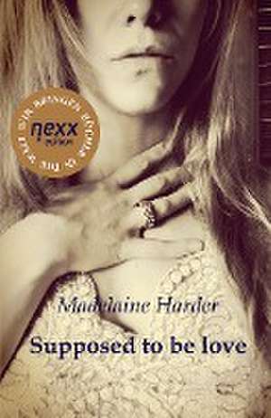 Supposed to be Love de Madelaine Harder