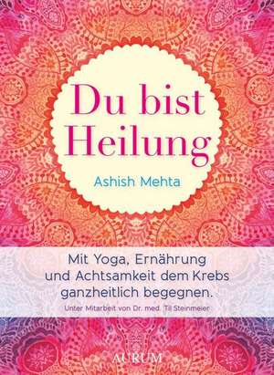 Du bist Heilung de Ashish Mehta
