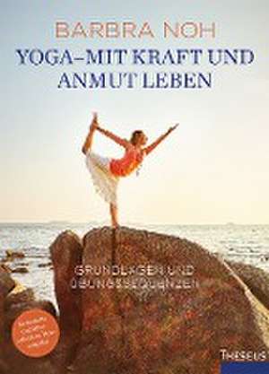 Yoga - Mit Kraft und Anmut leben de Barbra Noh