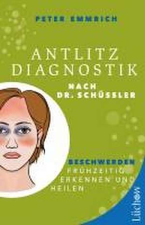 Antlitzdiagnostik nach Dr. Schüssler de Peter Emmrich M. A.